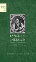 Lancelot Andrewes And His Private Devotions: A Biography, A Transcript And An Interpretation 0801001765 Book Cover