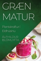 Græn Matur: Plantakraftur í Eldhúsinu (Icelandic Edition) 183559803X Book Cover