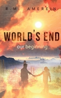 World's end. Our beginning. 3756242277 Book Cover