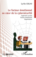 Le facteur émotionnel au cœur de la cybersécurité: Ingénierie sociale. Facteur émotionnel. Organisation (Psycho-Logiques) (French Edition) 214025788X Book Cover