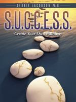 S.U.C.C.E.S.S.: Create Your Own Pathway 1452520127 Book Cover