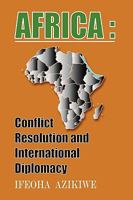 Africa: Conflict Resolution and International Diplomacy 1449036597 Book Cover