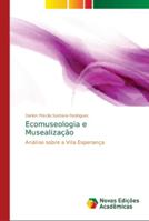 Ecomuseologia e Musealização: Análise sobre a Vila Esperança 6139650151 Book Cover