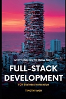 Everything You Need to Know About Full-Stack Development for Business Innovation: A Complete Guide for Non-Developers B0FL23C7PP Book Cover