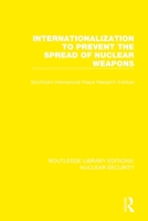 Internationalization to Prevent the Spread of Nuclear Weapons 036751186X Book Cover