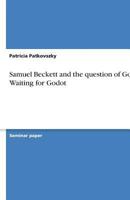 Samuel Beckett and the question of God in Waiting for Godot 3640256247 Book Cover