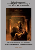 Codex Hammurabi: Gerechtigkeit und Ordnung in der Wiege der Zivilisation: Die ältesten Gesetze und ihre Rolle in der Entwicklung des Rechtsbewusstseins (German Edition) 3384400623 Book Cover