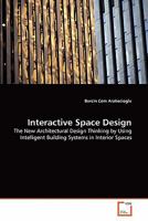 Interactive Space Design: The New Architectural Design Thinking by Using Intelligent Building Systems in Interior Spaces 3639337727 Book Cover