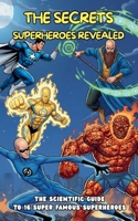 The Secrets Superheroes revealed: The Science Guide to 16 Super Famous Superheroes (Children's Eyes) B0FNMCGB44 Book Cover