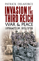 Invasion of the Third Reich War and Peace: Operation Eclipse 1848689489 Book Cover