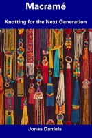 Macramé: Knotting for the Next Generation B0CFCVYNKK Book Cover