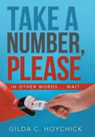 Take a Number, Please: In Other Words ... Wait 1973653885 Book Cover