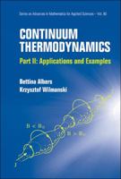 Continuum Thermodynamics - Part II: Applications and Examples 9814412376 Book Cover