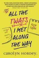 All the Twats I Met Along the Way 1739970322 Book Cover