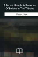 A Forest Hearth: A Romance of Indiana in the Thirties 1514705117 Book Cover