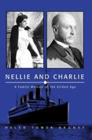 Nellie and Charlie: A Family Memoir of the Gilded Age 0595343848 Book Cover