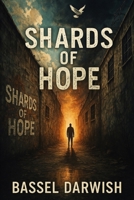 Shards of Hope: Surviving Assad's Syria, an Orwellian Dystopia B0F83Z74HS Book Cover