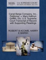Canal Barge Company, Inc., Petitioner, v. Mary Kathryn Griffith, Etc. U.S. Supreme Court Transcript of Record with Supporting Pleadings 1270644947 Book Cover