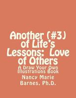 Another (#3) of Life's Lessons: Love of Others: A Draw Your Own Illustrations Book 1463764359 Book Cover