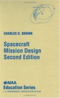 Spacecraft Mission Design, Second Edition (Aiaa Education Series) 1563470411 Book Cover