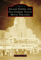 Inland Empire and San Gabriel Valley Movie Theatres 1467107247 Book Cover