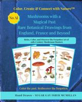 Mushrooms with a Magical Past Rare Botanical Drawings from England, France and Beyond: A Relaxing Coloring Book Inspired by 19th-Century Mushroom ... (Color, Create & Connect with Art History) 1967973164 Book Cover
