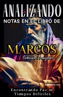Analizando Notas en el Libro de Marcos: Encontrando Paz en Tiempos Difíciles (Los Cuatro Evangelios de la Biblia) B09MYVN8SH Book Cover