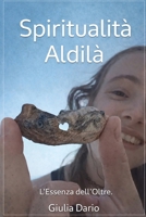 Spiritualità Aldilà: L'Essenza Dell'Oltre (Italian Edition) B0GLXJ5RBB Book Cover