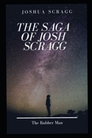 The Saga Of Josh Scragg: The Rubber Man 1717742262 Book Cover