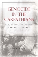 Genocide in the Carpathians: War, Social Breakdown, and Mass Violence, 1914-1945 1503613607 Book Cover