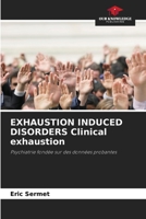 EXHAUSTION INDUCED DISORDERS Clinical exhaustion: Psychiatrie fondée sur des données probantes 6205953803 Book Cover