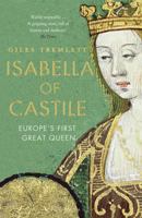 Isabella of Castile: Europe's First Great Queen 1408854066 Book Cover