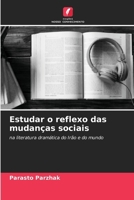 Estudar o reflexo das mudanças sociais: na literatura dramática do Irão e do mundo (Portuguese Edition) 6208811864 Book Cover