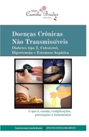 Doenças Crônicas Não Transmissíveis: Diabetes tipo 2, Colesterol, Hipertensão e Esteatose hepática - O que é, causas, complicações, prevenções e trata B08CMGM6ZH Book Cover