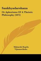 Sankhyadarshana: Or Aphorisms Of A Theistic Philosophy (1872) 1120698952 Book Cover