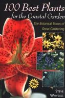100 Best Plants for the Coastal Garden: The Botanical Bones of Great Gardening 1552856615 Book Cover