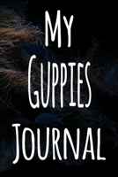 My Guppies Journal: The perfect gift for the fish keeper in your life - 119 page lined journal! 1699644322 Book Cover