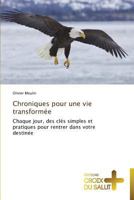 Chroniques pour une vie transformée: Chaque jour, des clés simples et pratiques pour rentrer dans votre destinée (Omn.Croix Salut) 3841698735 Book Cover