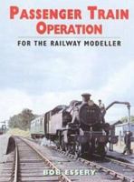 PASSENGER TRAIN OPERATION: For the Railway Modeller 0711031576 Book Cover