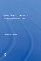 Japan Challenges America: Managing an Alliance in Crisis 0367152665 Book Cover
