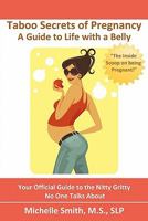 Taboo Secrets of Pregnancy: A Guide to Life with a Belly 1453667164 Book Cover