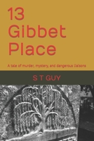 13 Gibbet Place: A tale of murder, mystery, and dangerous liaisons B0BRLT8Y6W Book Cover