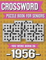 Crossword Puzzle Book For Seniors: You Were Born In 1956: Hours Of Fun Games For Seniors Adults And More With Solutions B091GNT175 Book Cover