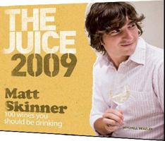 The Juice 2009: 100 Wines You Should Be Drinking 1845333918 Book Cover