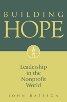 Building Hope: Leadership in the Nonprofit World 0313348510 Book Cover