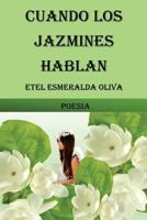 Cuando Los Jazmines Hablan: Poesia 1530370388 Book Cover