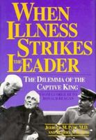 When Illness Strikes the Leader: The Dilemma of the Captive King 0300063148 Book Cover