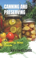CANNING AND PRESERVING: Canning Step Guide B0BGN5VRVR Book Cover