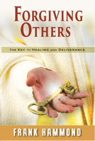 Forgiving Others: The Key to Healing & Deliverance 089228076X Book Cover