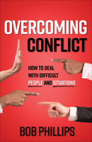 Overcoming Conflict: How to Deal with Difficult People and Situations 0736968105 Book Cover
